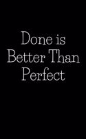 Done is Better Than Perfect: Blank Lined Composition Notebook, Journal & Planner - Happiness Motivational and Inspirational Gift