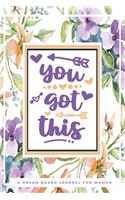 You Got This: A Dream Board Journal for Women