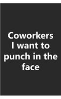 Coworkers I Want to Punch in the Face: Funny Job Work Career Business Gag Gift Notebook Lined Wide Ruled Paper Stylish Diary Planner 6x9 Inches 120 Pages