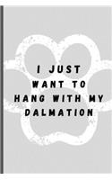 I Just Want To Hang With My Dalmatian: Funny Dog Lover Softback Diary Composition Book Journal Notebook (6" x 9") 120 Lined Pages