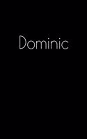 Dominic: Notebook / Journal / Diary - 6 x 9 inches (15,24 x 22,86 cm), 150 pages. Personalized for Dominic.