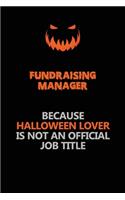 Fundraising Manager Because Halloween Lover Is Not An Official Job Title