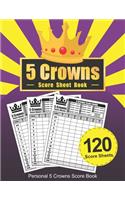 5 Crowns Score Sheet Book: Large Size Personal Score Sheets Five Crowns Score Book