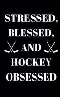 Stressed, Blessed, And Hockey Obsessed - Hockey Journal