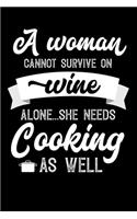 A Woman Cannot Survive On Wine Alone She Needs Cooking As Well: Personal Planner 24 month 100 page 6 x 9 Dated Calendar Notebook For 2020-2021 Academic Year. Great funny gift idea for her