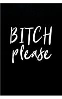 Bitch Please Lined Journal: 100 Pages