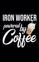 Iron Worker Powered by Coffee: Christmas Gift for Iron Worker - Funny Iron Worker Journal - Best 2019 Christmas Present Lined Journal - 6x9inch 120 pages