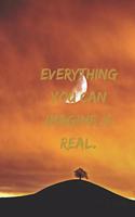 Everything you can imagine is real.: Positive Notebook, Journal, Diary, Perfect For Gift (110 Pages, Blank, 6x9)