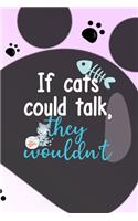 If Cats Could Talk, They Wouldn't