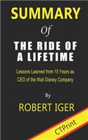 Summary of The Ride of a Lifetime By Robert Iger - Lessons Learned from 15 Years as CEO of the Walt Disney Company