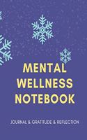 Mental Wellness Notebook: Journal For a Daily Gratitude, Mood, Reflection, Mental Health, Wellness, Self Help (110 Pages, 8.5 x 11)