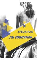 J'peux pas j'ai Equitation: Carnet de notes pour sportif / sportive passionné(e) - 124 pages lignées - format 15,24 x 22,89 cm