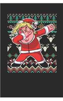 Ugly Christmas - Dabbing Trump: Dotted Bullet Journal (6 X 9 -120 Pages) - Ugly Christmas Gift and Holiday Planner For Women, Men, Teens And Kids