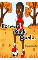 Forward, Kick, Goal