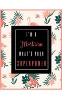 I'm A MORTICIAN, What's Your Superpower?: 2020-2021 Planner for MORTICIAN, 2-Year Planner With Daily, Weekly, Monthly And Calendar (January 2020 through December 2021)