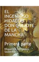 El Ingenioso Hidalgo Don Quijote de la Mancha: Primera parte(1 Spanish Classics)
