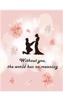 Without You The World Has No Meaning