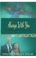 Always with You: A True Story of Love, Loss...and Hope.