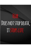 Fear does not stop death, it stops life.: Field Graph Notebook Jottings Drawings Black Background White Text Design - Large 8.5 x 11 inches - 110 Pages notebooks and journals, for Minimal De