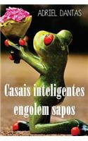 Casais Inteligentes Engolem Sapos