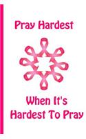 Pray Hardest When Its Hardest To Pray
