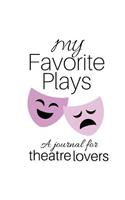 My Favorite Plays: A journal for theatre lovers