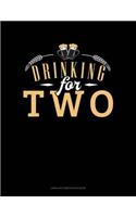 Drinking for Two