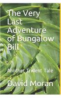 Very Last Adventure of Bungalow Bill