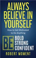 Always Believe in Yourself