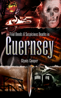 Foul Deeds & Suspicious Deaths in Guernsey
