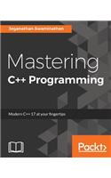 Mastering C++ Programming: Modern C++ 17 at your fingertips