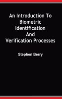 An Introduction to Biometric Identification and Verification Processes