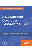 AWS Certified Developer - Associate Guide: Your one-stop solution to passing the AWS developer's certification