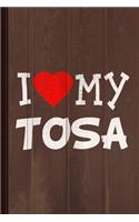 I Love My Tosa Dog Breed Journal Notebook