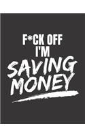 F*ck Off I'm Saving Money