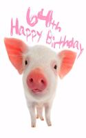 Happy 64th Birthday: Super Sweet Piggy Themed Happy Birthday Book to Use as a Journal or Notebook. Better Than a Birthday Card!