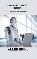 Crypto Bots Platforms: The Legality of Trading Bots
