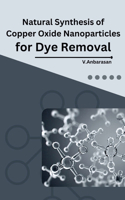 Natural Synthesis of Copper Oxide Nanoparticles for Dye Removal