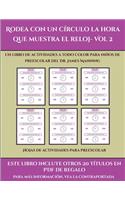 Hojas de actividades para preescolar (Rodea con un círculo la hora que muestra el reloj- Vol 2): Este libro contiene 30 fichas con actividades a todo color para niños de 5 a 6 años