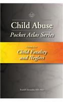 Child Abuse Pocket Atlas Series, Volume 5: Child Fatality and Neglect