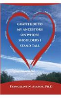 Gratitude to My Ancestors on Whose Shoulders I Stand Tall