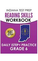 Indiana Test Prep Reading Skills Workbook Daily Istep+ Practice Grade 6: Preparation for the Istep+ English/Language Arts Tests