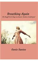 Breathing Again: He thought he'd keep me bound, broken and destroyed