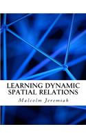 Learning Dynamic Spatial Relations