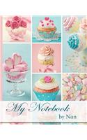 My Notebook by Nan: 100 Page Lined Notebook, Notes, Note Pad, Notebook Gift, Journal, Jotter, Notebook Gift, Personal Mothers Day, Easter, Birthday Gift.
