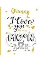 Granny I Love You To The Moon And Back: 100 Page Lined Notebook, Notes, Note Pad, Notebook Gift, Journal, Jotter, Notebook Gift, Personal Mothers Day, Easter, Birthday Gift, Christmas Gift