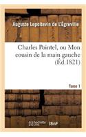 Charles Pointel, Ou Mon Cousin de la Main Gauche. Tome 1