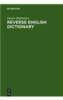 Reverse English Dictionary: Based on Phonological and Morphological Principles (Topics in English Linguistics [TiEL], 29)