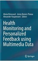 Health Monitoring and Personalized Feedback Using Multimedia Data