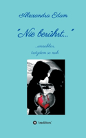 Nie berührt